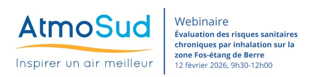 Webinaire Scenarii 2 : Présentation publique "Evaluation des risques sanitaires chroniques par inhalation sur la zone Fos-Étang de Berre"